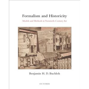Buchloh, Benjamin H. D. Formalism and Historicity – Models and Methods in Twentieth–Century Art (October Books) Buchloh, Benjamin H. D. Formalism and Historicity – Models and Methods in Twentieth–Century Art (October Books)