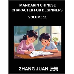 Zhan, Juan Mandarin Chinese Character for Beginners (Part 11)- A Progressive Guide to Mastering Chinese Characters, Techniques for Rapid Multiple-Choice ... Along with Your Complete HSK Level Reference Zhan, Juan Mandarin Chinese Character for Beginners (Part 11)- A Progressive Guide to Mastering Chinese Characters, Techniques for Rapid Multiple-Choice ... Along with Your Complete HSK Level Reference