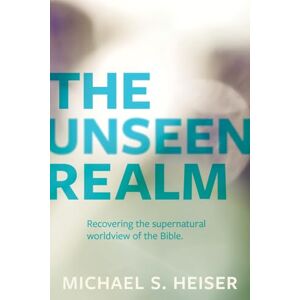 Heiser, Michael The Unseen Realm – Recovering the Supernatural Worldview of the Bible Heiser, Michael The Unseen Realm – Recovering the Supernatural Worldview of the Bible