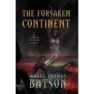 Batson, Wayne Thomas The Forsaken Continent (The Myridian Constellation) Batson, Wayne Thomas The Forsaken Continent (The Myridian Constellation)