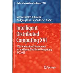 Intelligent Distributed Computing XVI: 16th International Symposium on Intelligent Distributed Computing, IDC 2023 (Studies in Computational Intelligence, 1138) Intelligent Distributed Computing XVI: 16th International Symposium on Intelligent Distributed Computing, IDC 2023 (Studies in Computational Intelligence, 1138)