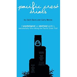 Davis, Zach Pacific Crest Trials: A Psychological and Emotional Guide to Successfully Thru-Hiking the Pacific Crest Trail Davis, Zach Pacific Crest Trials: A Psychological and Emotional Guide to Successfully Thru-Hiking the Pacific Crest Trail