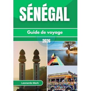 Mark, Leonardo Guide de voyage au Sénégal 2026: Explorez des villes animées, des traditions sacrées, la beauté côtière et des aventures inoubliables avec la faune au Sénégal. Mark, Leonardo Guide de voyage au Sénégal 2026: Explorez des villes animées, des traditions sacrées, la beauté côtière et des aventures inoubliables avec la faune au Sénégal.