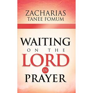 Fomum, Zacharias Tanee Waiting On The Lord In Prayer: 9 (Prayer Power Series) Fomum, Zacharias Tanee Waiting On The Lord In Prayer: 9 (Prayer Power Series)