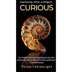Fablewright, Philos Curious: A captivating fusion of fiction, philosophy, science, history, and humor into a compelling, thought-provoking novel that promises to touch your heart, make you laugh, and leave you thinking. Fablewright, Philos Curious: A captivating fusion of fiction, philosophy, science, history, and humor into a compelling, thought-provoking novel that promises to touch your heart, make you laugh, and leave you thinking.