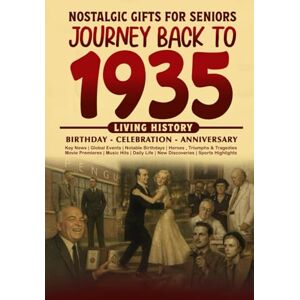 Cummings, Clarice Journey Back To 1935: The Perfect Gift for Birthdays and Anniversaries For Those Born in 1935 Back in Time Keepsake 1935 History Book for Mom, Dad, Grandparent, Friends, and More Cummings, Clarice Journey Back To 1935: The Perfect Gift for Birthdays and Anniversaries For Those Born in 1935 Back in Time Keepsake 1935 History Book for Mom, Dad, Grandparent, Friends, and More