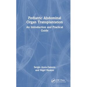 Assia-Zamora, Sergio Pediatric Abdominal Organ Transplantation: An Introduction and Practical guide Assia-Zamora, Sergio Pediatric Abdominal Organ Transplantation: An Introduction and Practical guide