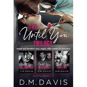Davis, D.M. Until You Trilogy (Until You Books 1-3) Davis, D.M. Until You Trilogy (Until You Books 1-3)