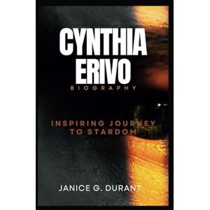 G. Durant, Janice Cynthia Erivo Biography: Inspiring Journey to Stardom G. Durant, Janice Cynthia Erivo Biography: Inspiring Journey to Stardom