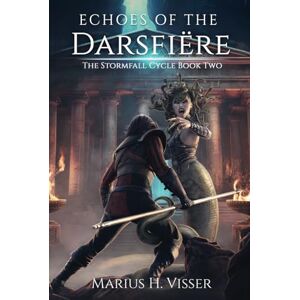 Visser, Marius H. Echoes of the Darsfiëre: The Stormfall Cycle Book Two Visser, Marius H. Echoes of the Darsfiëre: The Stormfall Cycle Book Two