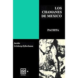 Grinberg-Zylberbaum, Dr. Jacobo Los Chamanes de México III Grinberg-Zylberbaum, Dr. Jacobo Los Chamanes de México III