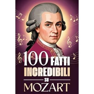Land, Fandom 100 Fatti Incredibili su Mozart: Curiosità, segreti e storie sorprendenti sul genio della musica classica. (100 Fatti Sorprendenti sulla Musica ... ... Bach e i Grandi Maestri della Storia) Land, Fandom 100 Fatti Incredibili su Mozart: Curiosità, segreti e storie sorprendenti sul genio della musica classica. (100 Fatti Sorprendenti sulla Musica ... ... Bach e i Grandi Maestri della Storia)