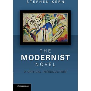 Kern, Stephen The Modernist Novel: A Critical Introduction Kern, Stephen The Modernist Novel: A Critical Introduction