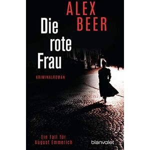 Beer, Alex Die rote Frau: Ein Fall für August Emmerich Kriminalroman Bestes Lesevergnügen von der Meisterin des historischen Kriminalromans! Beer, Alex Die rote Frau: Ein Fall für August Emmerich Kriminalroman Bestes Lesevergnügen von der Meisterin des historischen Kriminalromans!