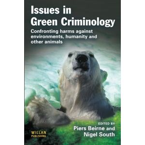 Issues in Green Criminology: Confronting harms against environments, humanity and other animals Issues in Green Criminology: Confronting harms against environments, humanity and other animals