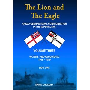 Gregory, David The Lion and The Eagle: Volume 3 part 1 Gregory, David The Lion and The Eagle: Volume 3 part 1
