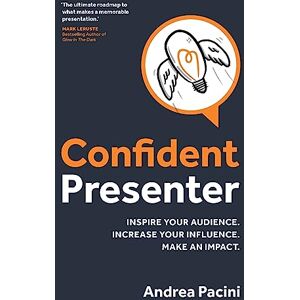 Pacini, Andrea Confident Presenter: Inspire your audience. Increase your influence. Make an impact. Pacini, Andrea Confident Presenter: Inspire your audience. Increase your influence. Make an impact.