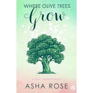 Rose, Asha Where Olive Trees Grow: A Small Town Romance Rose, Asha Where Olive Trees Grow: A Small Town Romance