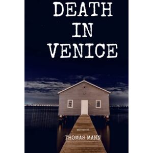 Mann, Thomas Death in Venice: A Forbidden Love Story: Premium Annotated Edition Mann, Thomas Death in Venice: A Forbidden Love Story: Premium Annotated Edition