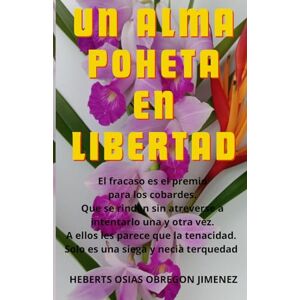 Obregón Jiménez, Heberts Osias UN ALMA POHETA EN LIBERTAD Obregón Jiménez, Heberts Osias UN ALMA POHETA EN LIBERTAD
