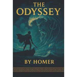 Homer The Odyssey: A Hero’s Perilous Voyage Home—Battles, Monsters, and the Wrath of the Gods Homer The Odyssey: A Hero’s Perilous Voyage Home—Battles, Monsters, and the Wrath of the Gods