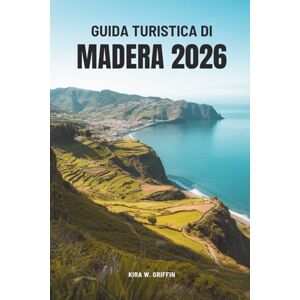 Griffin GUIDA TURISTICA DI MADERA 2026: Scopri la bellezza della gemma atlantica del Portogallo Griffin GUIDA TURISTICA DI MADERA 2026: Scopri la bellezza della gemma atlantica del Portogallo