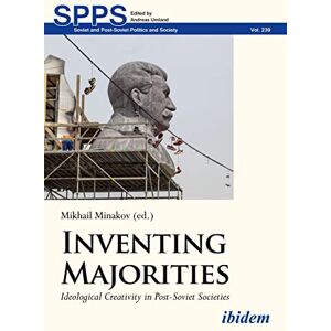 Philosophy Inventing Majorities: Ideological Creativity in Post-Soviet Societies (Soviet and Post-Soviet Politics and Society) Philosophy Inventing Majorities: Ideological Creativity in Post-Soviet Societies (Soviet and Post-Soviet Politics and Society)