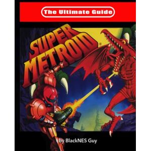 Guy, BlackNES The Ultimate Guide To Super Metroid Guy, BlackNES The Ultimate Guide To Super Metroid