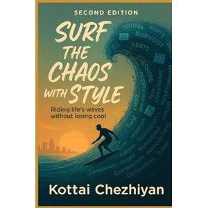 Chezhiyan, Mr Kottai Surf the Chaos with Style: Riding Life’s waves without losing cool Chezhiyan, Mr Kottai Surf the Chaos with Style: Riding Life’s waves without losing cool