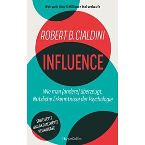 B. Cialdini, Robert INFLUENCE Wie man (andere) überzeugt. Nützliche Erkenntnisse der Psychologie: Der weltweite Bestseller Manipulation erkennen und verstehen ... & berufliche Erfolge Influencer B. Cialdini, Robert INFLUENCE Wie man (andere) überzeugt. Nützliche Erkenntnisse der Psychologie: Der weltweite Bestseller Manipulation erkennen und verstehen ... & berufliche Erfolge Influencer