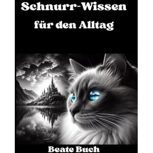 Buch, Beate Schnurr-Wissen für den Alltag das ultimative Geschenk für jeden Katzenliebhaber/Dosenöffner und Mauspielzeug-Werfer: Das ultimative Handbuch für ... Lernen Sie die Kunst der Katzenphilosophie Buch, Beate Schnurr-Wissen für den Alltag das ultimative Geschenk für jeden Katzenliebhaber/Dosenöffner und Mauspielzeug-Werfer: Das ultimative Handbuch für ... Lernen Sie die Kunst der Katzenphilosophie