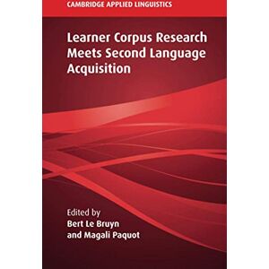 Learner Corpus Research Meets Second Language Acquisition (Cambridge Applied Linguistics) Learner Corpus Research Meets Second Language Acquisition (Cambridge Applied Linguistics)