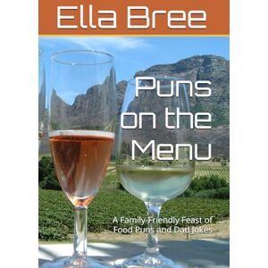 Bree, Ella Puns on the Menu: A Family-Friendly Feast of Food Puns and Dad Jokes Bree, Ella Puns on the Menu: A Family-Friendly Feast of Food Puns and Dad Jokes