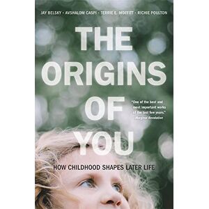 Jay Belsky The Origins of You: How Childhood Shapes Later Life Jay Belsky The Origins of You: How Childhood Shapes Later Life