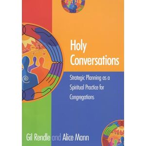 Rendle, Gil Holy Conversations: Strategic Planning as a Spiritual Practice for Congregations Rendle, Gil Holy Conversations: Strategic Planning as a Spiritual Practice for Congregations