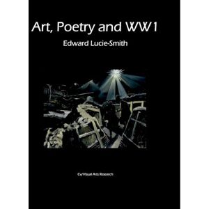 Lucie-Smith, Edward Art, Poetry and WW1: 181 (CV/Visual Arts Research) Lucie-Smith, Edward Art, Poetry and WW1: 181 (CV/Visual Arts Research)