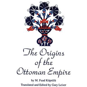 Koprulu, M. Fuad The Origins of the Ottoman Empire (Suny Series in the Social and Economic History of the Middle East) Koprulu, M. Fuad The Origins of the Ottoman Empire (Suny Series in the Social and Economic History of the Middle East)