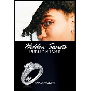 Taylor Hidden Secrets Public Shame (Beneath the Surface of Faith) Taylor Hidden Secrets Public Shame (Beneath the Surface of Faith)
