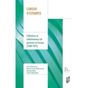 Grivel, Marianne Curieux d'estampes: Collections et collectionneurs de gravures en Europe (1500-1815) Grivel, Marianne Curieux d'estampes: Collections et collectionneurs de gravures en Europe (1500-1815)