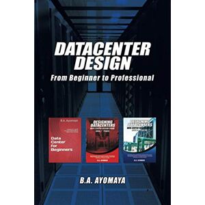Ayomaya, B.A. Data Center Design from Beginner to Professional Ayomaya, B.A. Data Center Design from Beginner to Professional