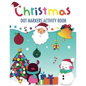 Press, Blue Elephant Christmas Dot Markers Activity Book: :Dot Marker Coloring Book for Kids & Toddlers Preschool Kindergarten Activities Christmas Gifts for Toddlers (Seasonal Dot Markers Activity Books) Press, Blue Elephant Christmas Dot Markers Activity Book: :Dot Marker Coloring Book for Kids & Toddlers Preschool Kindergarten Activities Christmas Gifts for Toddlers (Seasonal Dot Markers Activity Books)