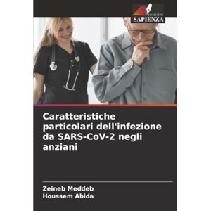 Meddeb, Zeineb Caratteristiche particolari dell'infezione da SARS-CoV-2 negli anziani Meddeb, Zeineb Caratteristiche particolari dell'infezione da SARS-CoV-2 negli anziani