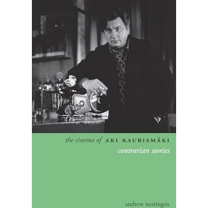 Nestingen, Andrew The Cinema of Aki Kaurismaki: Contrarian Stories (Directors' Cuts) Nestingen, Andrew The Cinema of Aki Kaurismaki: Contrarian Stories (Directors' Cuts)