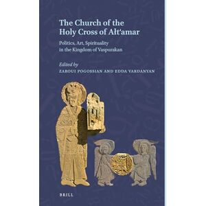 Zaroui Pogossian The Church of the Holy Cross of Atamar: Politics, Art, Spirituality in the Kingdom of Vaspurakan: 3 (Armenian Texts and Studies, 3) Zaroui Pogossian The Church of the Holy Cross of Atamar: Politics, Art, Spirituality in the Kingdom of Vaspurakan: 3 (Armenian Texts and Studies, 3)