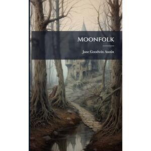 Austin, Jane Goodwin Moonfolk Austin, Jane Goodwin Moonfolk