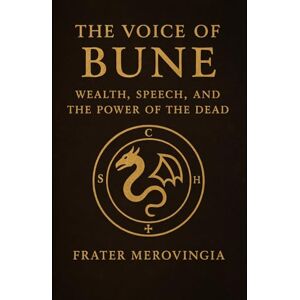 Merovingia, Frater The Voice of Bune: Wealth, Speech, and the Power of the Dead (Demonic Channels) Merovingia, Frater The Voice of Bune: Wealth, Speech, and the Power of the Dead (Demonic Channels)