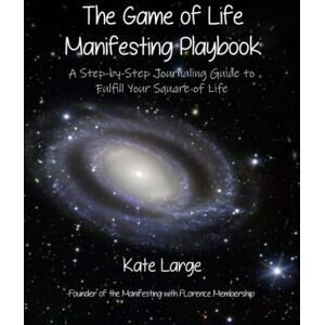 Large, Kate The Game of Life Manifesting Playbook: A Step-by-Step Journaling Guide to Fulfill Your Square of Life Large, Kate The Game of Life Manifesting Playbook: A Step-by-Step Journaling Guide to Fulfill Your Square of Life