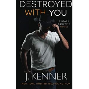 Kenner, J. Destroyed With You: 5 (Stark Security) Kenner, J. Destroyed With You: 5 (Stark Security)