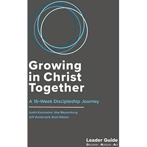 Vanderstelt, Jeff Growing In Christ Together, Leader Guide: A 16-Week Discipleship Journey Vanderstelt, Jeff Growing In Christ Together, Leader Guide: A 16-Week Discipleship Journey