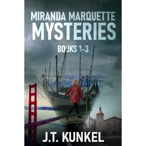 Kunkel, J.T. Miranda Marquette Mysteries Books 1-3 Kunkel, J.T. Miranda Marquette Mysteries Books 1-3